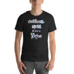 Seriousness is Not a Virtue: Unisex t-shirt Clothing seriousness is not a virtue Seriousness is Not a Virtue: Unisex t-shirt